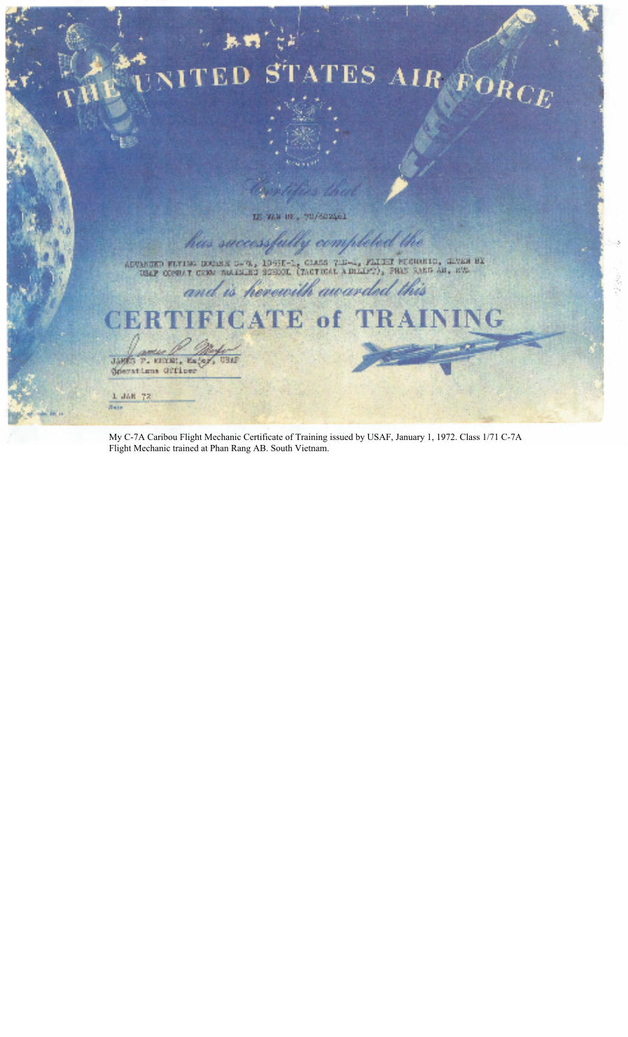 My C-7A Caribou Flight Mechanic Certificate of Training issued by USAF, January 1, 1972. Class 1/71 C-7A Flight Mechanic trained at Phan Rang AB. South Vietnam.